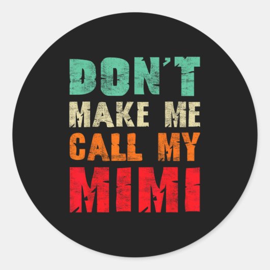 Don't Make Me Call My Mimi Grandma Funny Granhild  Runder Aufkleber (Vorderseite)