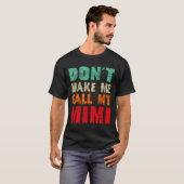 Don't Make Me Call My Mimi Grandma Funny Granhild T-Shirt (Vorne ganz)