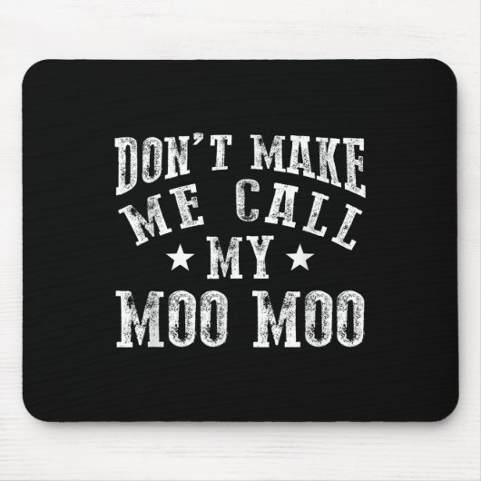 Don't Make Me Call My Moo Moo Grandma Funny Granhi Mousepad (Vorne)