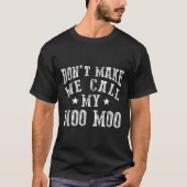 Don't Make Me Call My Moo Moo Grandma Funny Granhi T-Shirt (Vorderseite)