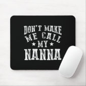 Don't Make Me Call My N Grandma Funny Granhild Mousepad (Mit Mouse)