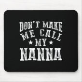 Don't Make Me Call My N Grandma Funny Granhild Mousepad (Vorne)