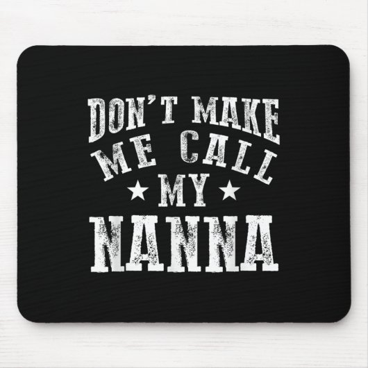 Don't Make Me Call My N Grandma Funny Granhild Mousepad (Vorne)