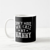 Don't Make Me Call My Nanny Grandma Funny Granhild Kaffeetasse (Links)