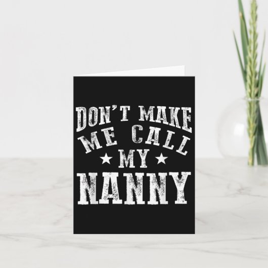 Don't Make Me Call My Nanny Grandma Funny Granhild Karte (Vorderseite)