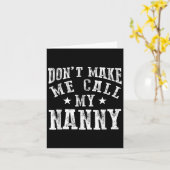 Don't Make Me Call My Nanny Grandma Funny Granhild Karte (Gelbe Blume)