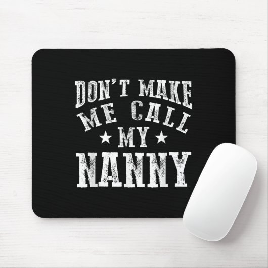 Don't Make Me Call My Nanny Grandma Funny Granhild Mousepad (Mit Mouse)
