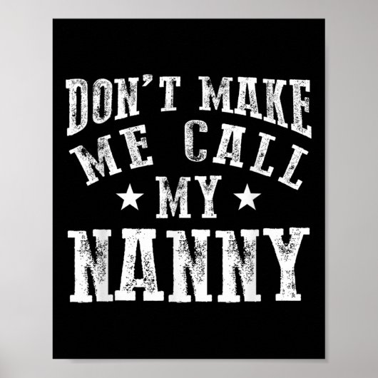 Don't Make Me Call My Nanny Grandma Funny Granhild Poster (Vorne)