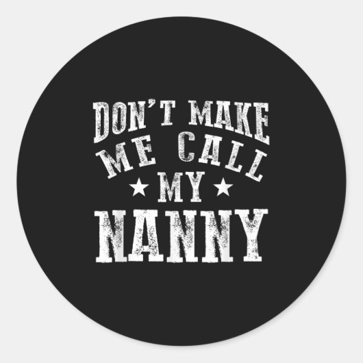 Don't Make Me Call My Nanny Grandma Funny Granhild Runder Aufkleber (Vorderseite)