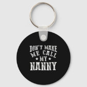 Don't Make Me Call My Nanny Grandma Funny Granhild Schlüsselanhänger (Vorderseite)