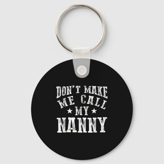 Don't Make Me Call My Nanny Grandma Funny Granhild Schlüsselanhänger (Vorderseite)