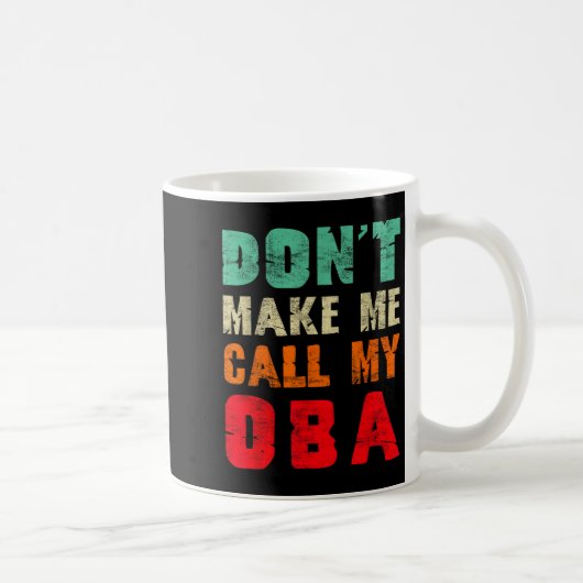 Don't Make Me Call My Oba Aunt Funny Nephew Niece Kaffeetasse (Rechts)