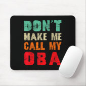 Don't Make Me Call My Oba Aunt Funny Nephew Niece Mousepad (Mit Mouse)