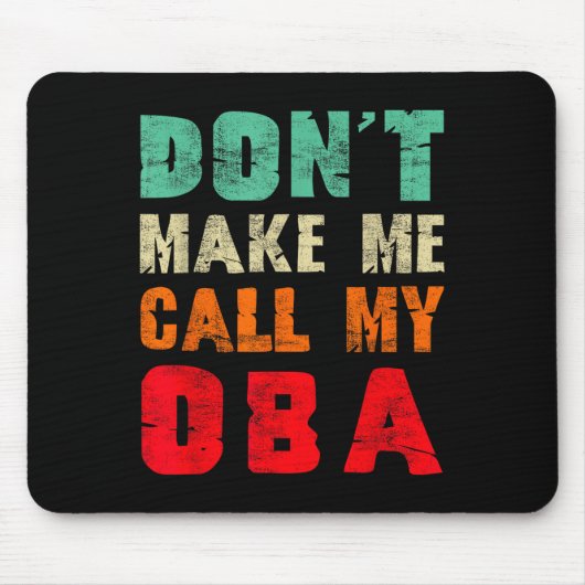 Don't Make Me Call My Oba Aunt Funny Nephew Niece Mousepad (Vorne)