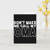 Don't Make Me Call My Oma Toddler Grandma Mothers  Karte (Gelbe Blume)