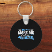 Don't Make Me Call My P-p Grandpa Funny Granhild Q Schlüsselanhänger (Vorderseite)