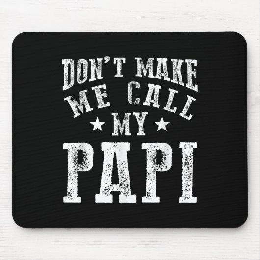 Don't Make Me Call My Pa Grandpa Fun Granhild Quot Mousepad (Vorne)