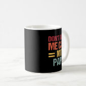 Dont Make Me Call My Papa Funny Child Kid Fathers Kaffeetasse (VorderseiteRechts)