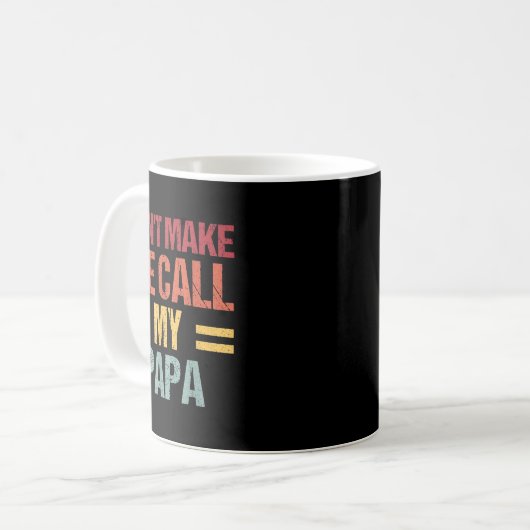 Dont Make Me Call My Papa Funny Child Kid Fathers  Kaffeetasse (Vorderseite Links)