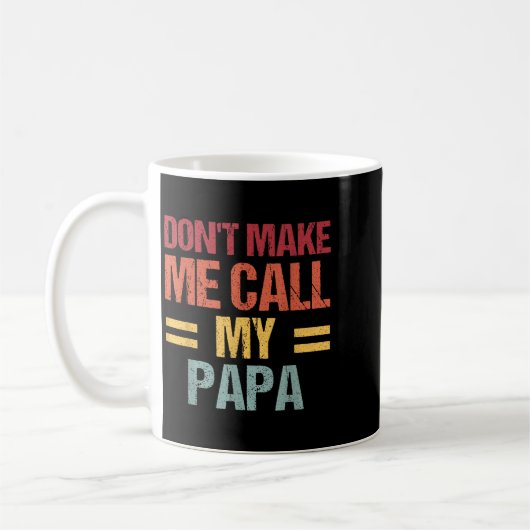 Dont Make Me Call My Papa Funny Child Kid Fathers Kaffeetasse (Links)