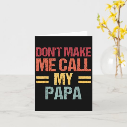 Dont Make Me Call My Papa Funny Child Kid Fathers  Karte (Gelbe Blume)