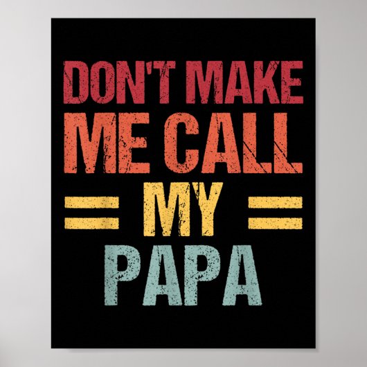 Dont Make Me Call My Papa Funny Child Kid Fathers Poster (Vorne)