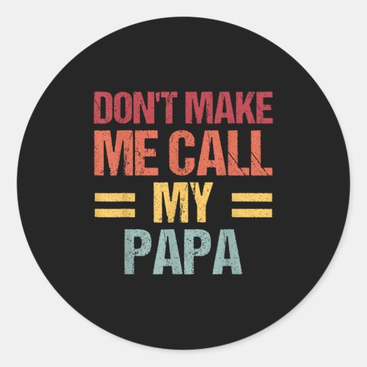 Dont Make Me Call My Papa Funny Child Kid Fathers Runder Aufkleber (Vorderseite)