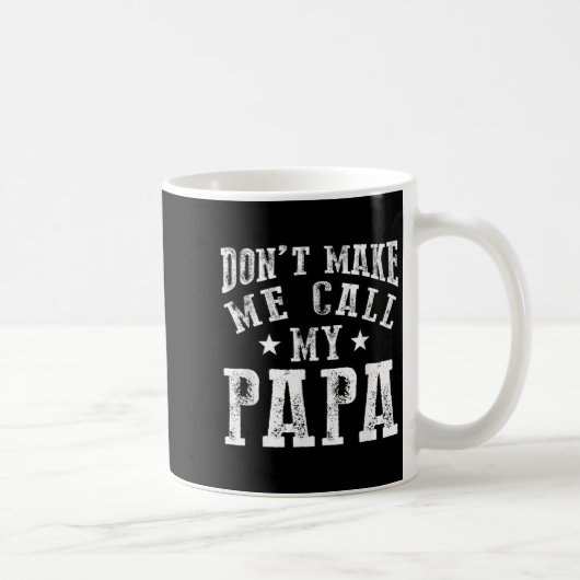 Don't Make Me Call My Papa Grandpa Granhild Quote  Kaffeetasse (Rechts)
