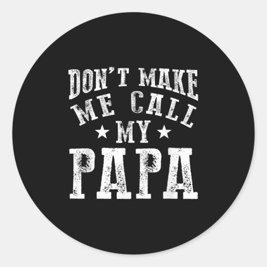 Don't Make Me Call My Papa Grandpa Granhild Quote Runder Aufkleber (Vorderseite)