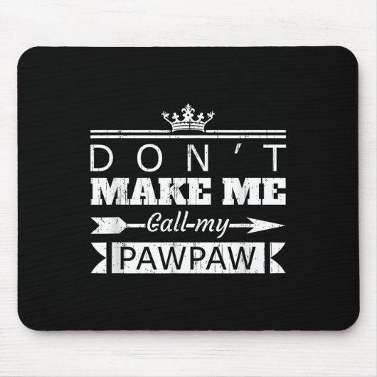 Don't Make Me Call My Pawpaw Grandpa Granhild Sayi Mousepad (Vorne)