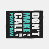 Don't Make Me Call My Pawpaw Kids Nephew Niece Clo Fleecedecke (Vorderseite (Horizontal))