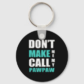 Don't Make Me Call My Pawpaw Kids Nephew Niece Clo Schlüsselanhänger (Vorderseite)