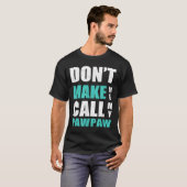 Don't Make Me Call My Pawpaw Kids Nephew Niece Clo T-Shirt (Vorne ganz)