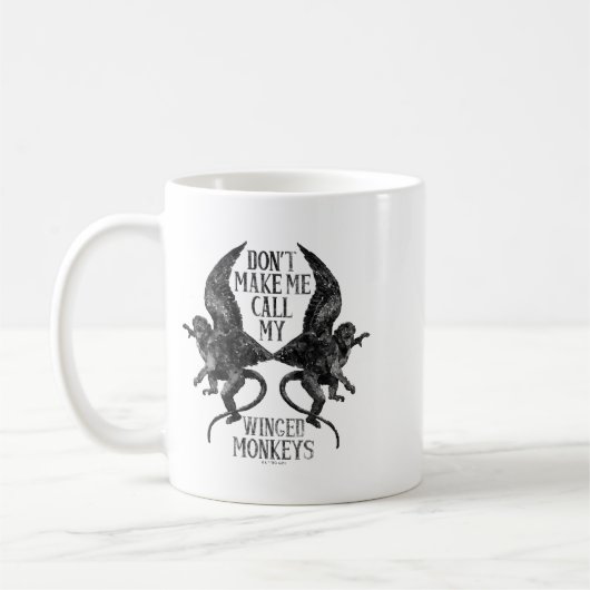Dont Make Me Call My Winged Monkeys  Kaffeetasse (Links)