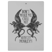 Don't Make Me Call My Winged Monkeys™ Klemmbrett (Rückseite)