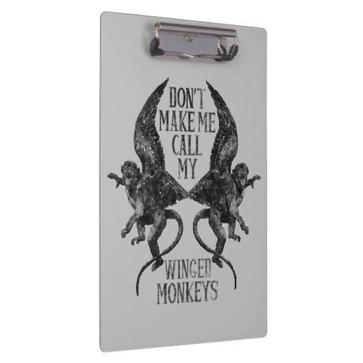 Don't Make Me Call My Winged Monkeys™ Klemmbrett (Rechts)