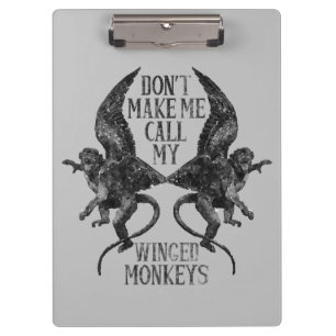 Don't Make Me Call My Winged Monkeys™ Klemmbrett