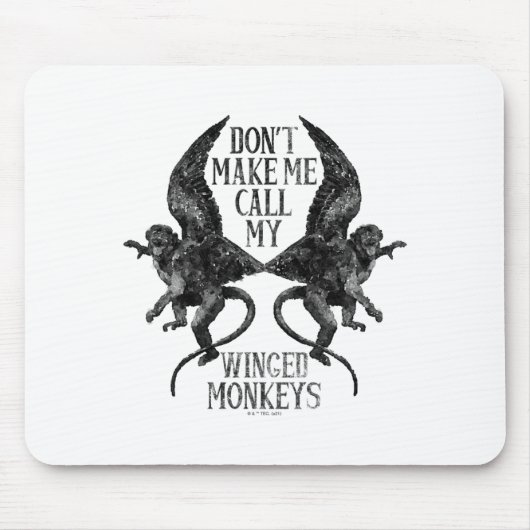 Dont Make Me Call My Winged Monkeys  Mousepad (Vorne)
