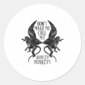 Dont Make Me Call My Winged Monkeys Runder Aufkleber (Vorderseite)