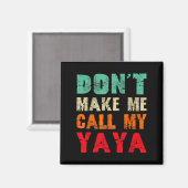 Don't Make Me Call My Yaya Grandma Funny Granhild  Magnet (Vorderseite/Rückseite)