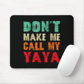 Don't Make Me Call My Yaya Grandma Funny Granhild Mousepad (Mit Mouse)