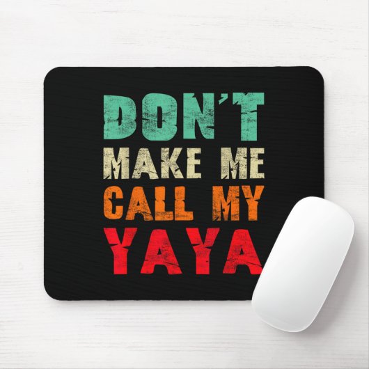 Don't Make Me Call My Yaya Grandma Funny Granhild  Mousepad (Mit Mouse)