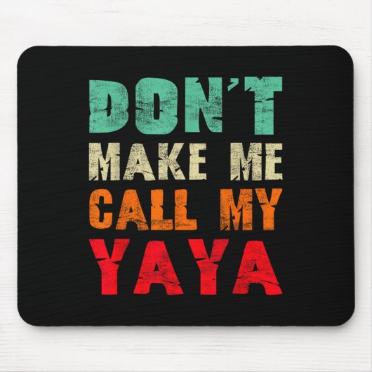 Don't Make Me Call My Yaya Grandma Funny Granhild Mousepad (Vorne)