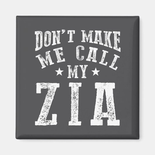 Don't Make Me Call My Zia Aunt Funny Nephew Niece Magnet (Vorne)