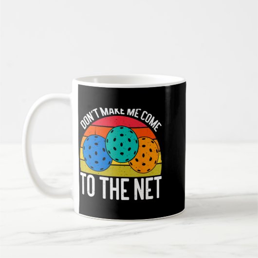 Dont Make Me Come To The Net Funny Ckleball  Kaffeetasse (Links)