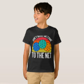 Dont Make Me Come To The Net Funny Ckleball  T-Shirt (Vorne ganz)