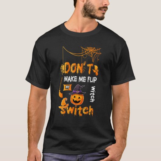 Don't Make Me Flip My Witch Switch Broomstick Clea T-Shirt (Vorderseite)