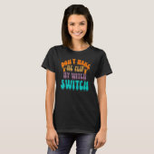 Don't Make Me Flip My Witch Switch Halloween_3 T-Shirt (Vorne ganz)