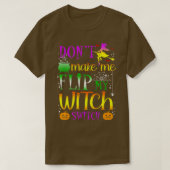 Dont Make Me Flip My Witch Switch Halloween (8) T-Shirt (Design vorne)