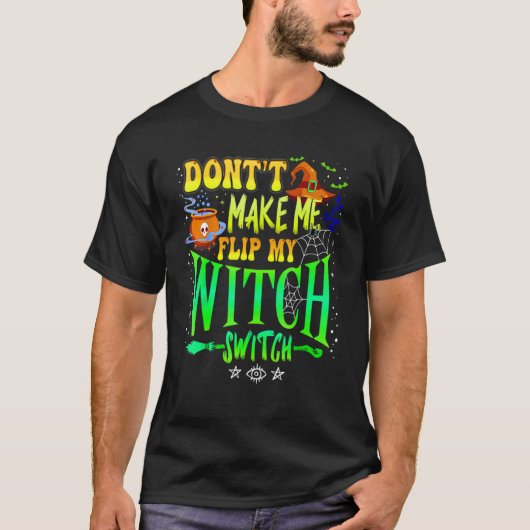 Don't Make Me Flip My Witch Switch Halloween Girl T-Shirt (Vorderseite)